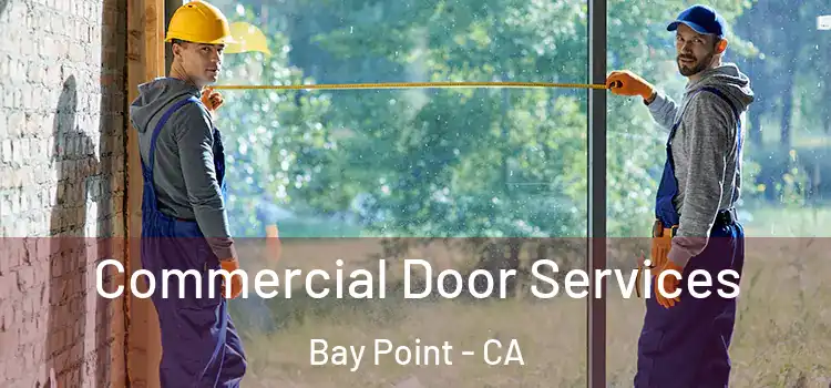 Commercial Door Services Bay Point - CA