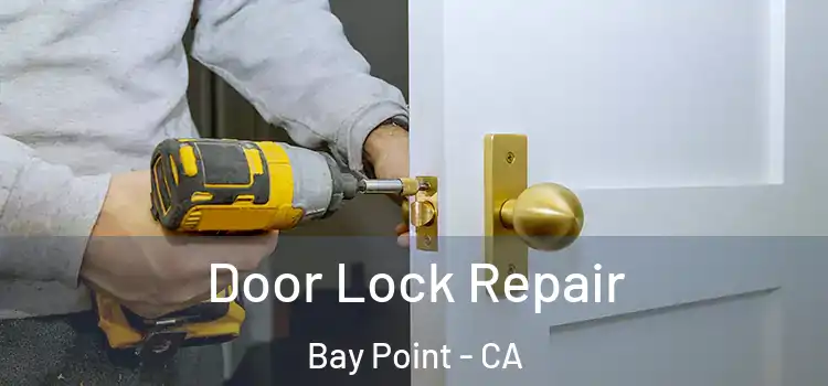 Door Lock Repair Bay Point - CA