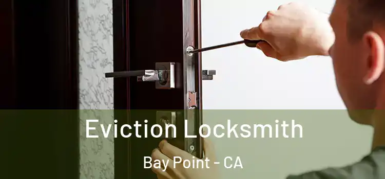 Eviction Locksmith Bay Point - CA