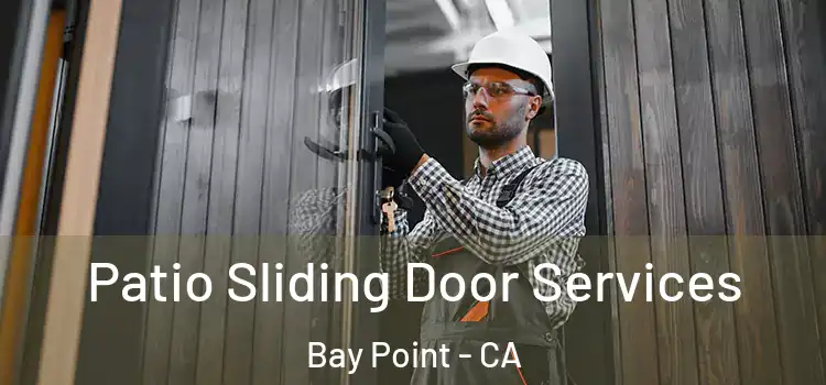Patio Sliding Door Services Bay Point - CA