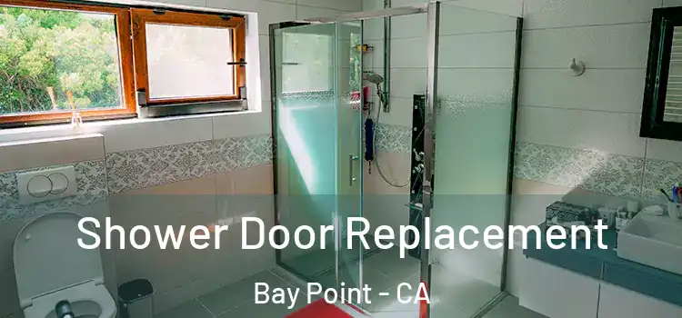 Shower Door Replacement Bay Point - CA