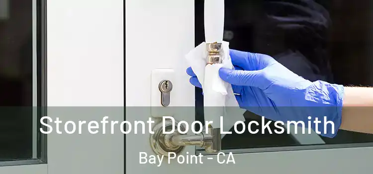 Storefront Door Locksmith Bay Point - CA
