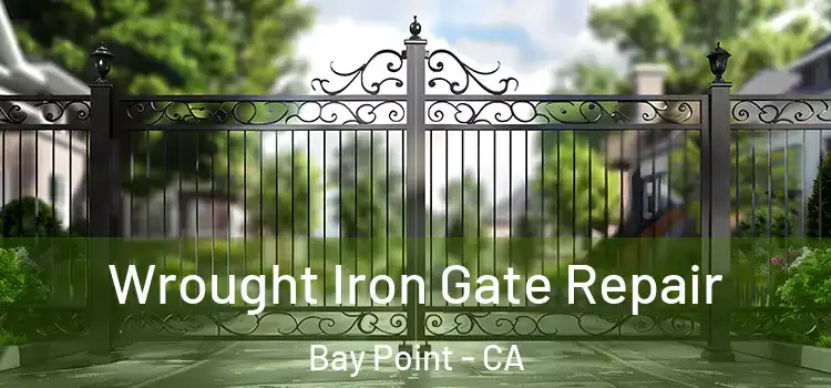 Wrought Iron Gate Repair Bay Point - CA